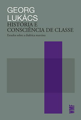 História E Consciência De Classe Estudos Sobre A Dialética Marxista