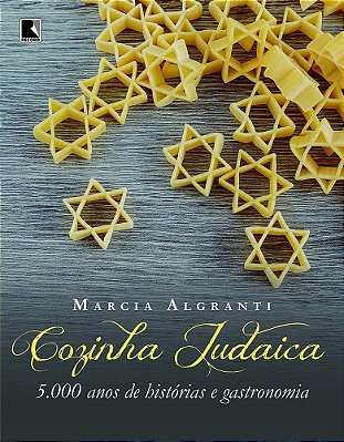 Cozinha Judaica: 5.000 Anos De Histórias E Gastronomia