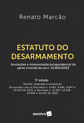 Estatuto Do Desarmamento Lei N. 10.826, De 22 De Dezembro De 2003 Anotada E Interpretada