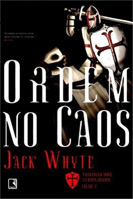 Ordem No Caos (Vol. 3 Trilogia Dos Templários)