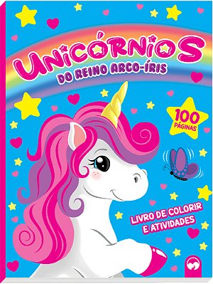 Unicórnios No Reino Do Arco-Íris 100 Páginas Para Colorir E Atividades