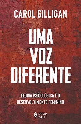 Uma Voz Diferente Teoria Psicológica E O Desenvolvimento Feminino