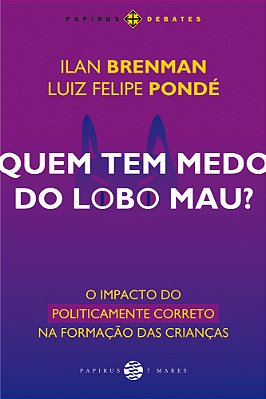 Quem Tem Medo Do Lobo Mau? O Impacto Do Politicamente Correto Na Formação Das Crianças