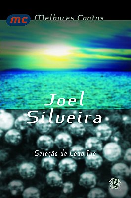 Melhores Contos Joel Silveira Seleção De Helena Lêdo Ivo