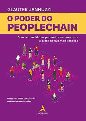 O Poder Do Peoplechain Como Comunidades Podem Tornar Empresas E Profissionais Mais Valiosos