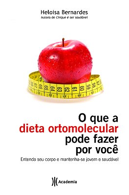 O Que A Dieta Ortomolecular Pode Fazer Por Você
