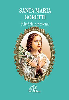 Santa Maria Goretti - História E Novena