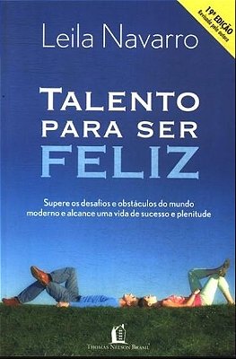 Talento Para Ser Feliz Encare Os Desafios E Os Obstáculos Do Mundo Globalizado E Conquiste O Sucesso
