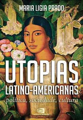 Utopias Latino-Americanas Política, Sociedade, Cultura