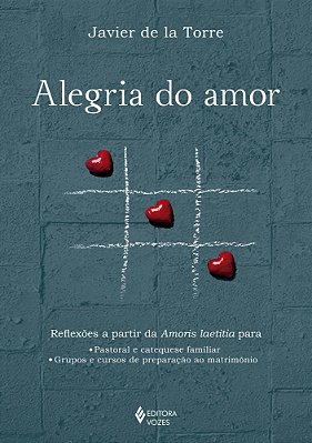 Alegria Do Amor Reflexões A Partir Da Amoris Laetitia Para: Pastoral E Catequese Familiar E Grupos E Cursos De