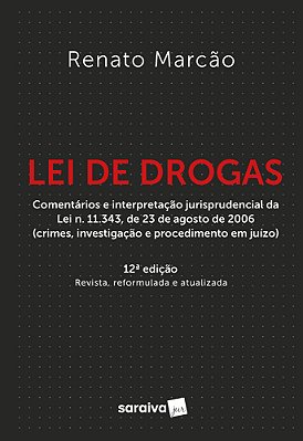 Lei De Drogas Lei N. 11.343, De 23 De Agosto De 2006 Anotada E Interpretada: Crimes, Investigação E Procedimento Em Juízo
