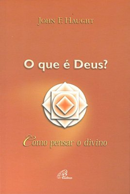 O Que É Deus? Como Pensar O Divino