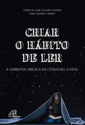 Criar O Hábito De Ler A Narrativa Heroica Na Literatura Juvenil