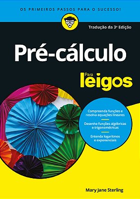 Pré-Cálculo Para Leigos Os Primeiros Passos Para O Sucesso