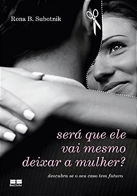 Será Que Ele Vai Mesmo Deixar A Mulher?