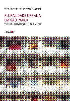 Pluralidade Urbana Em São Paulo Vulnerabilidade, Marginalidade, Ativismos