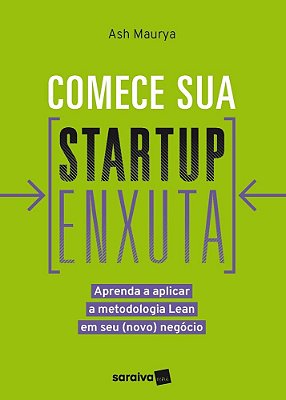 Comece Sua Startup Enxuta Aprenda A Aplicar A Metodologia Lean Em Seu (Novo) Negócio