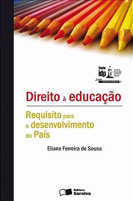 Direito À Educação - 1ª Edição De 2012 Requisito Para O Desenvolvimento Do País