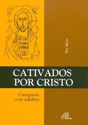 Cativados Por Cristo Catequese Com Adultos