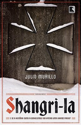 Shangri-La: E Se A História Como A Conhecemos For Apenas Uma Grande Farsa? E Se A História Como A Conhecemos For Apenas Uma Grande Farsa?