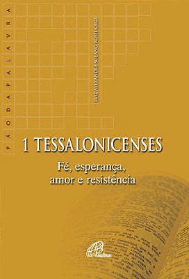 1 Tessalonicenses Fé, Esperança, Amor E Resistência
