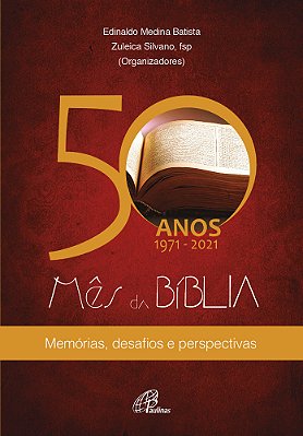 50 Anos 1971-2021 - Mês Da Bíblia Memórias, Desafios E Perspectivas