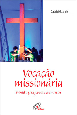 Vocação Missionária Subsídio Para Jovens E Crismandos
