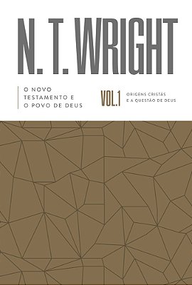 O Novo Testamento E O Povo De Deus Origens Cristãs E A Questão De Deus