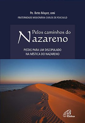 Pelos Caminhos Do Nazareno Pistas Para Um Discipulado Na Mística Do Nazareno