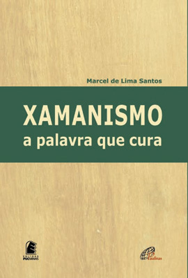 Xamanismo: A Palavra Que Cura