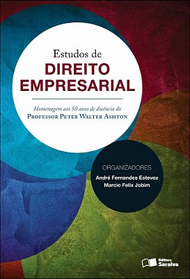 Estudos De Direito Empresarial: Homenagem Aos 50 Anos De Docência Do Professor Peter Walter Ashton - 1ª Edição De 2012