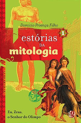 Estórias Da Mitologia 1 Eu, Zeus, O Senhor Do Olimpo