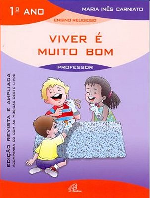 Viver É Muito Bom - 1º Ano (Livro Do Professor) - Inclui CD Edição Revista E Ampliada