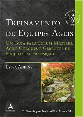 Treinamento De Equipes Ágeis Um Guia Para Scrum Masters, Agile Coaches E Gerentes De Projeto Em Transição