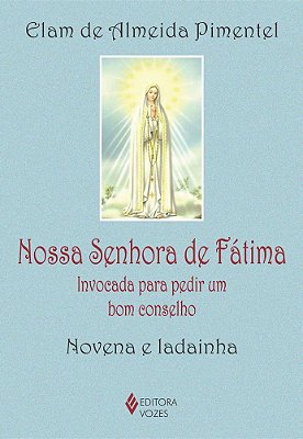 Nossa Senhora De Fátima Invocada Para Pedir Um Bom Conselho - Novena E Ladainha