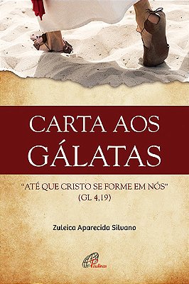 Carta Aos Gálatas Até Que Cristo Se Forme Em Nós (G1 4,19)