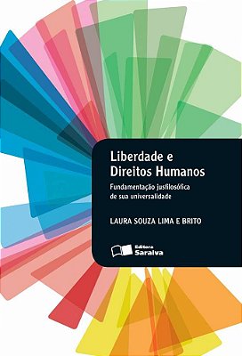 Liberdade E Direitos Humanos - 1ª Edição De 2013 Fundamentação Jusfilosófica De Sua Universalidade