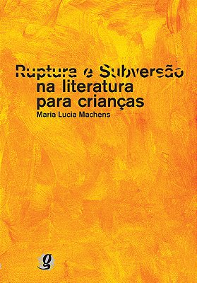 Ruptura E Subversão Na Literatura Para Crianças