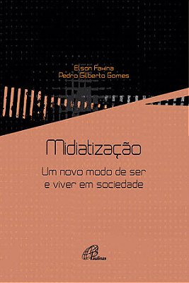 Midiatização: Um Novo Modo De Ser E Viver Em Sociedade