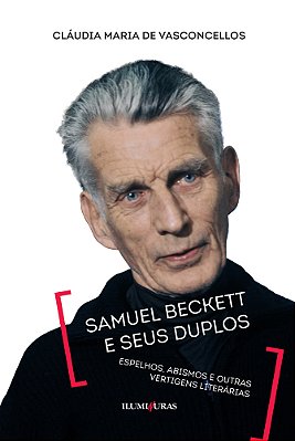 Samuel Beckett E Seus Duplos - Espelhos, Abismos E Outras Vertigens Literárias