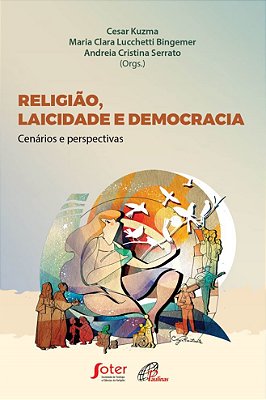 Religião, Laicidade E Democracia Cenários E Perspectivas