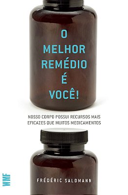 O Melhor Remédio E Você! Nosso Corpo Possui Recursos Mais Eficazes Que Muitos Medicamentos