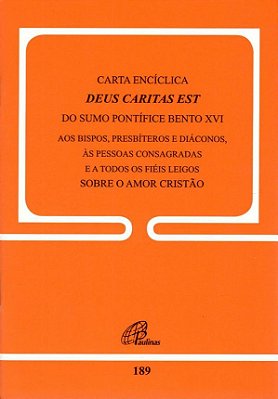 Carta Encíclica Deus Caritas Est Do Sumo Pontífice Bento XVI - Doc.189 Aos Bispos, Presbíteros E Diáconos, Às Pessoas Consagradas E...