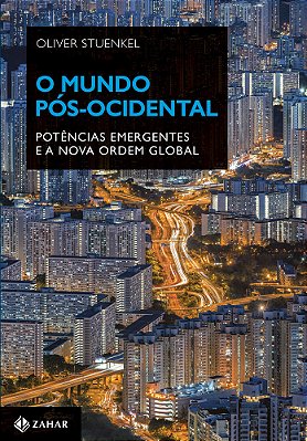O Mundo Pós-Ocidental Potências Emergentes E A Nova Ordem Global