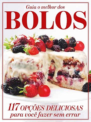 Guia O Melhor Dos Bolos - Vol.2 117 Opções Deliciosas Para Você Fazer Sem Errar
