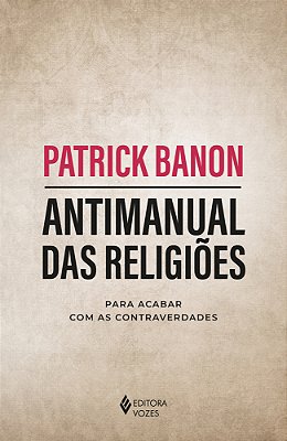 Antimanual Das Religiões Para Acabar Com As Contraverdades