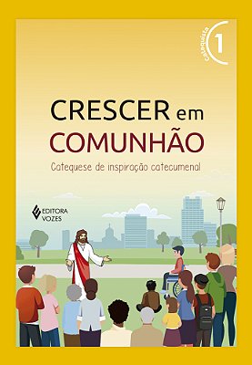 Crescer Em Comunhão Vol. 1 Catequista - Versão 2021 Catequese De Inspiração Catecumenal