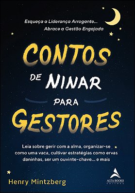Contos De Ninar Para Gestores Esqueça A Liderança Arrogante… Abrace A Gestão Engajada