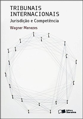 Tribunais Internacionais - 1ª Edição De 2013 Jurisdição E Competência