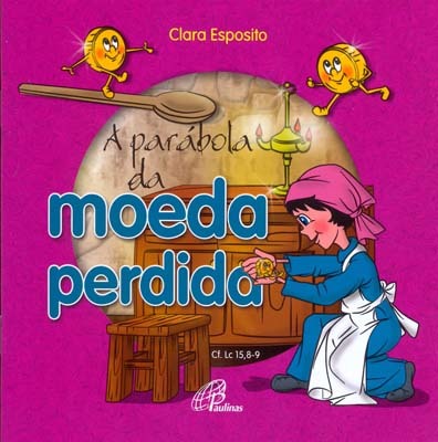 A Parábola Da Moeda Perdida Cf. Lc 15, 8-9